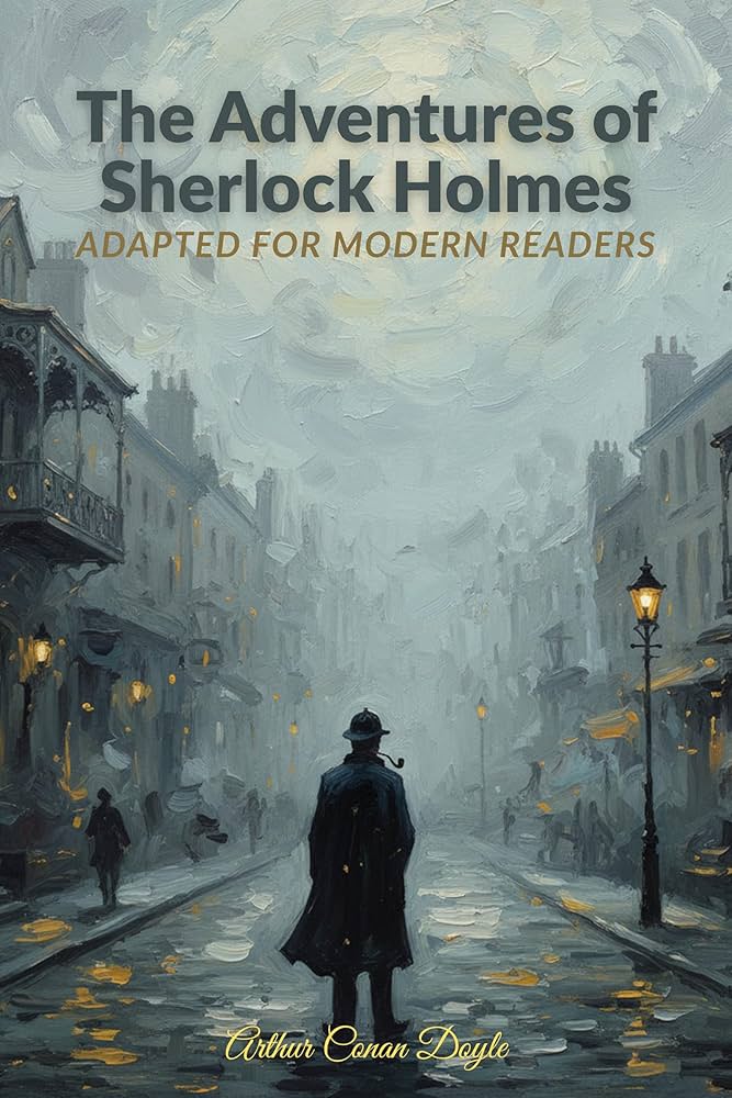 The Adventures of Sherlock Holmes: Adapted for Modern Readers